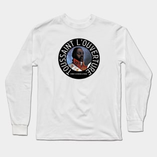 Toussaint LOuverture - The Liberator Long Sleeve T-Shirt